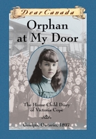 Front cover of Jean Little&#039;s &quot;Dear Canada: Orphan at My Door: The Home Child Diary of Victoria Cope, Guelph, Ontario, 1897&quot; thumbnail