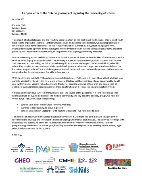 Open letter to the Ford government signed by SickKids, CHEO, McMaster Children’s Hospital, Canadian Paediatric Society, Children First Canada, and others. The letter urges the Ontario government to re-open schools citing the impact closures and the resulting social isolation on health and well-being of children and youth is impossible to ignore anymore. We are living through a crisis in children and adolescent’s mental health with a dramatic increase in utilization of acute mental health services. As the vaccine rollout continue, all education and school workers are eligible and should be able to return to open schools for the sake of sparring more children from suffering as a result of the closures.